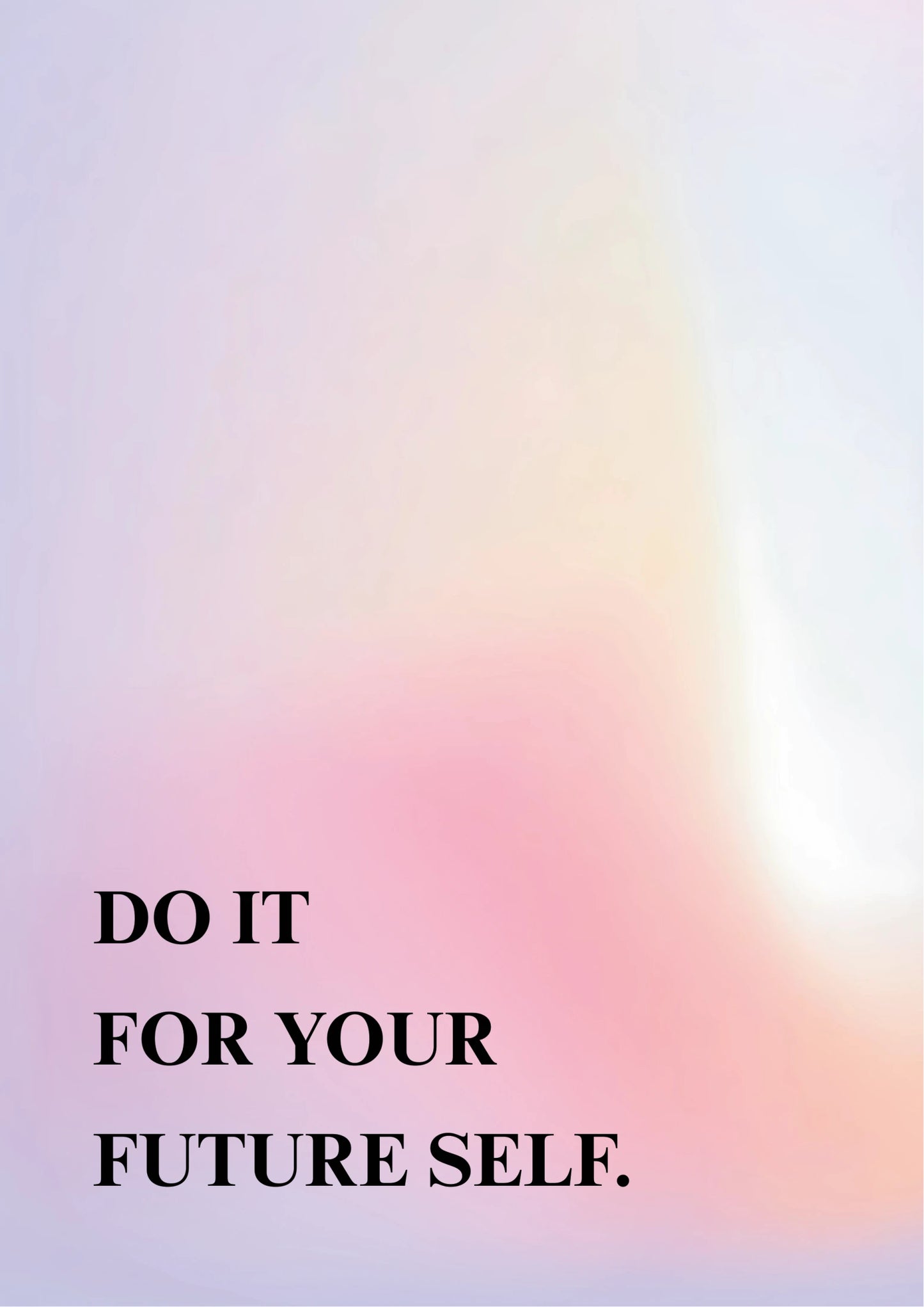 Black serif text reading "DO IT FOR YOUR FUTURE SELF." on a soft pink to lavender gradient background