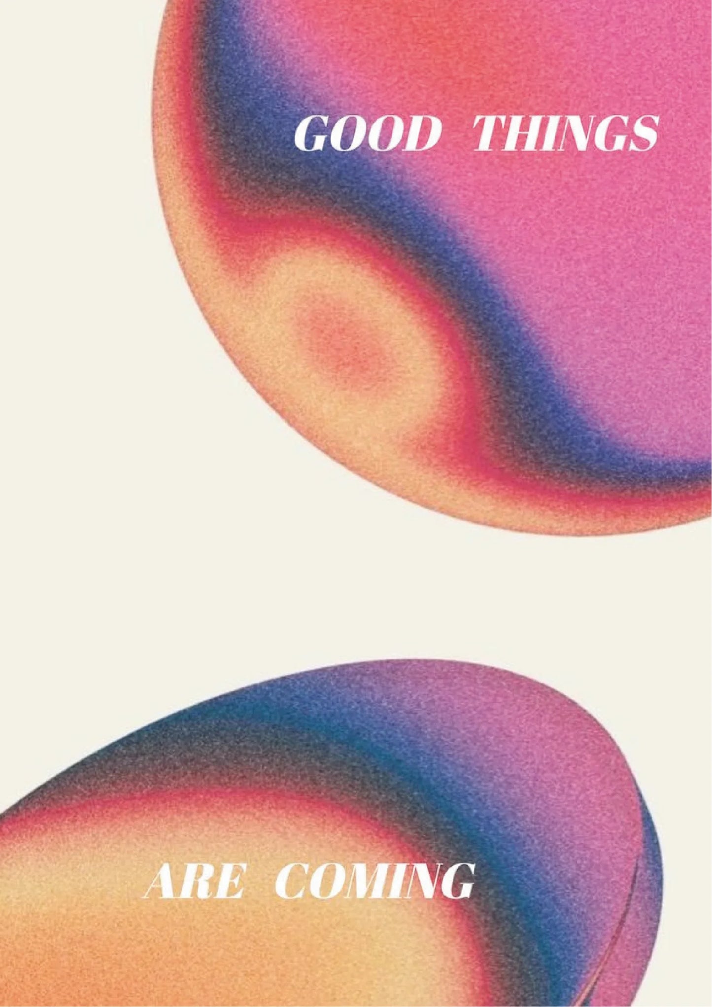 Abstract gradient shapes in pink, orange, and blue with white sans-serif text reading "GOOD THINGS" and "ARE COMING"