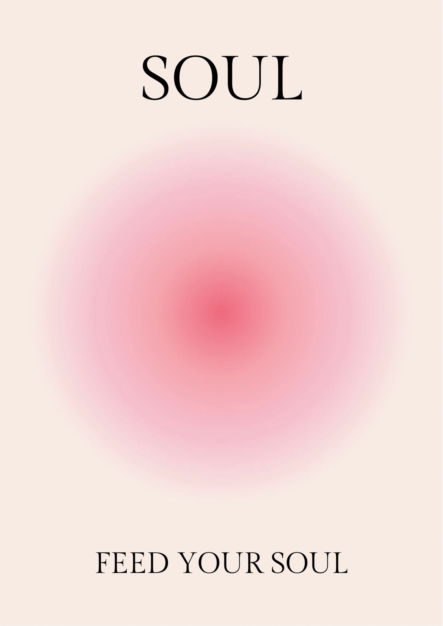 Portrait poster with centered soft pink gradient circle on beige background, black serif text reading "SOUL" and "FEED YOUR SOUL"