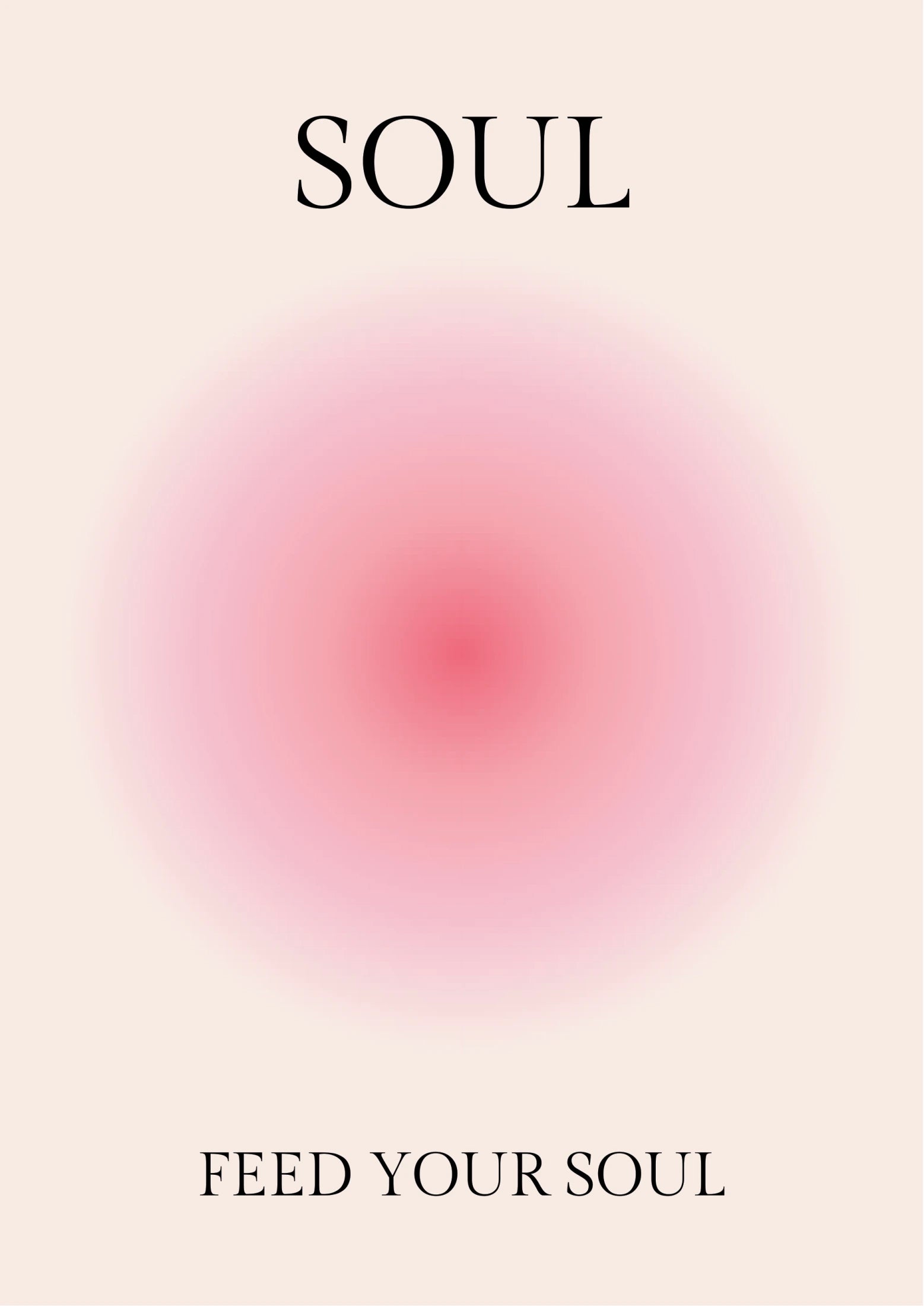 Portrait poster with centered soft pink gradient circle on beige background, black serif text reading "SOUL" and "FEED YOUR SOUL"