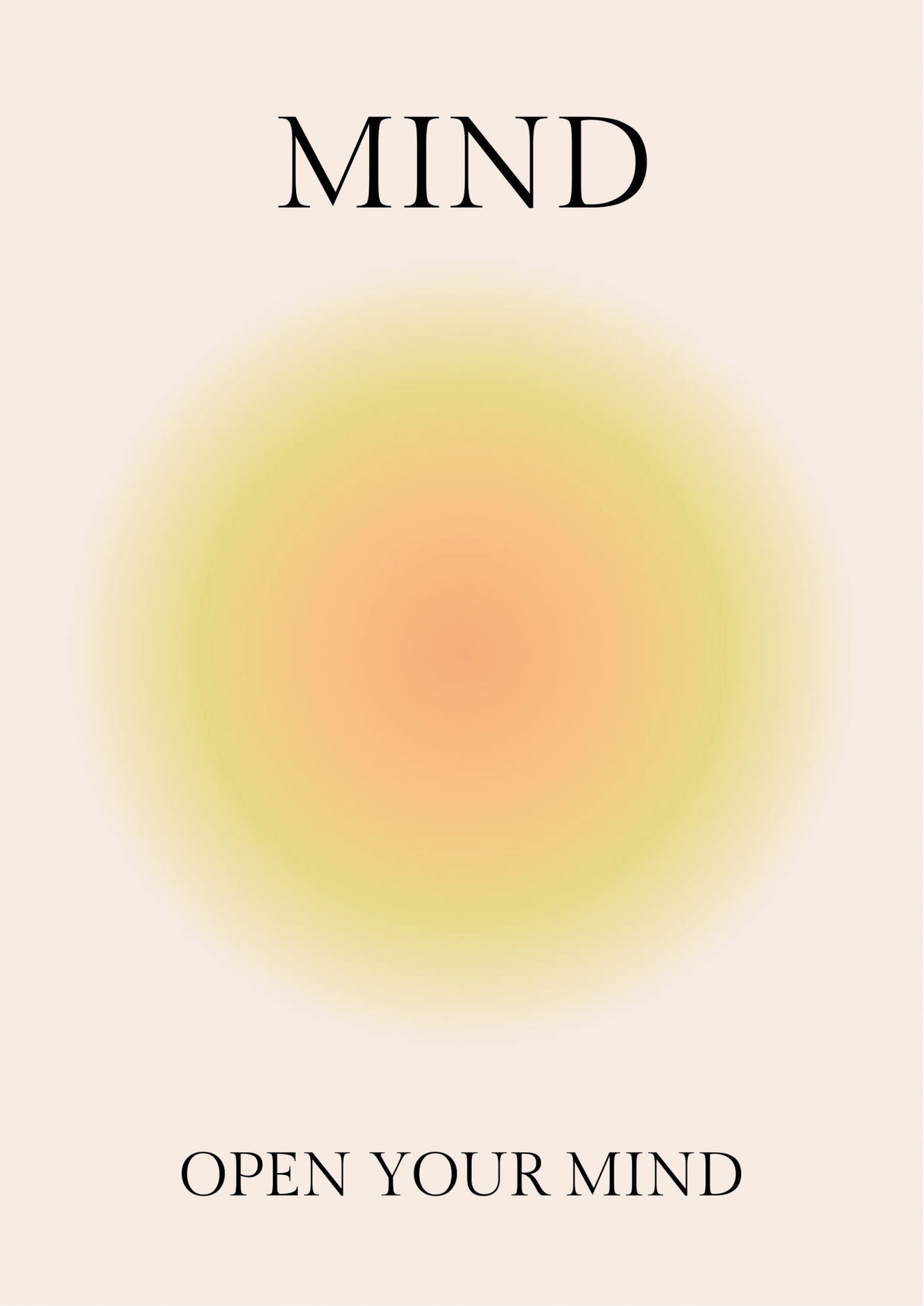 Portrait poster with bold black serif text "MIND" at top and "OPEN YOUR MIND" at bottom, centered over a soft gradient circle in yellow-orange hues