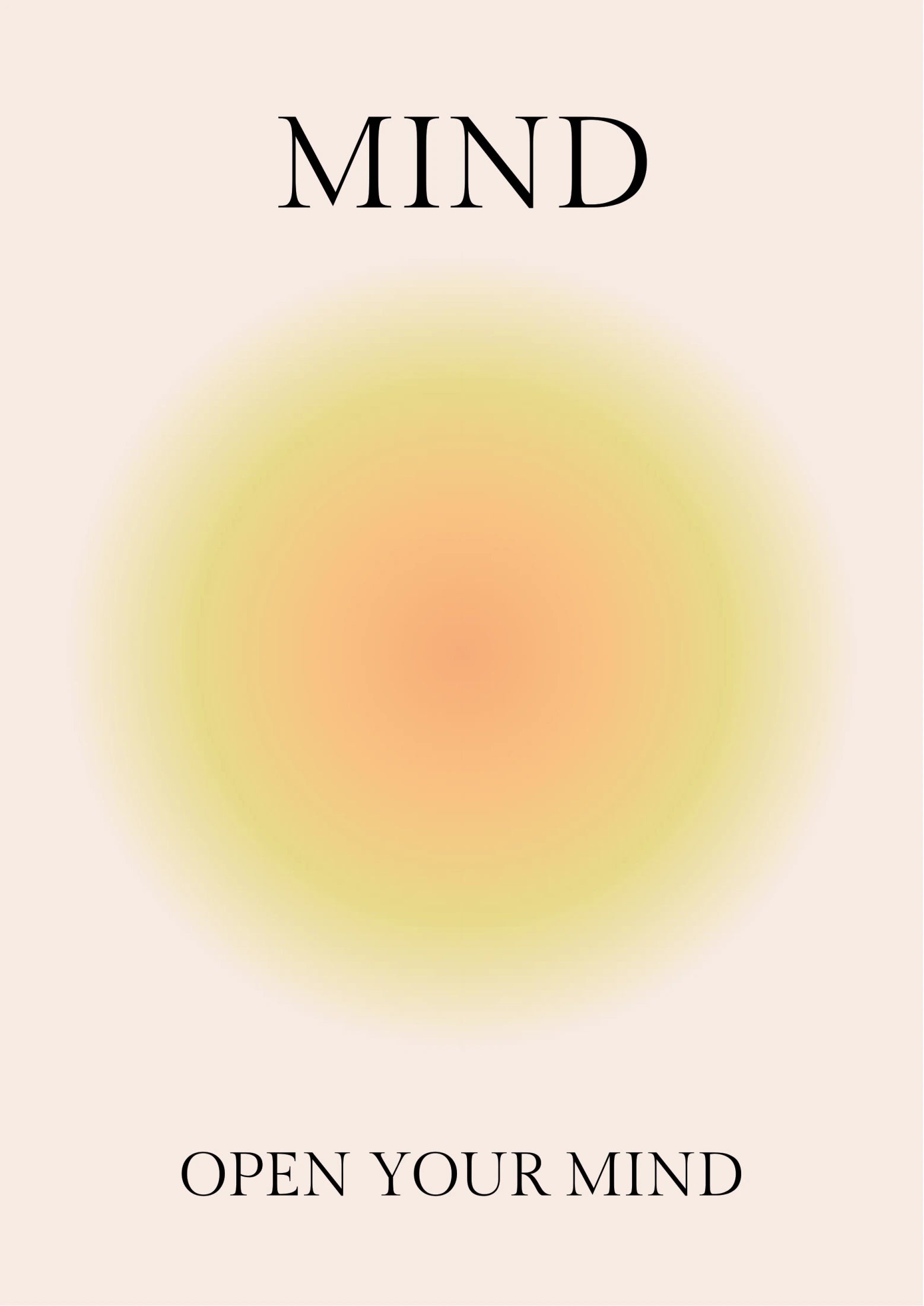Portrait poster with bold black serif text "MIND" at top and "OPEN YOUR MIND" at bottom, centered over a soft gradient circle in yellow-orange hues